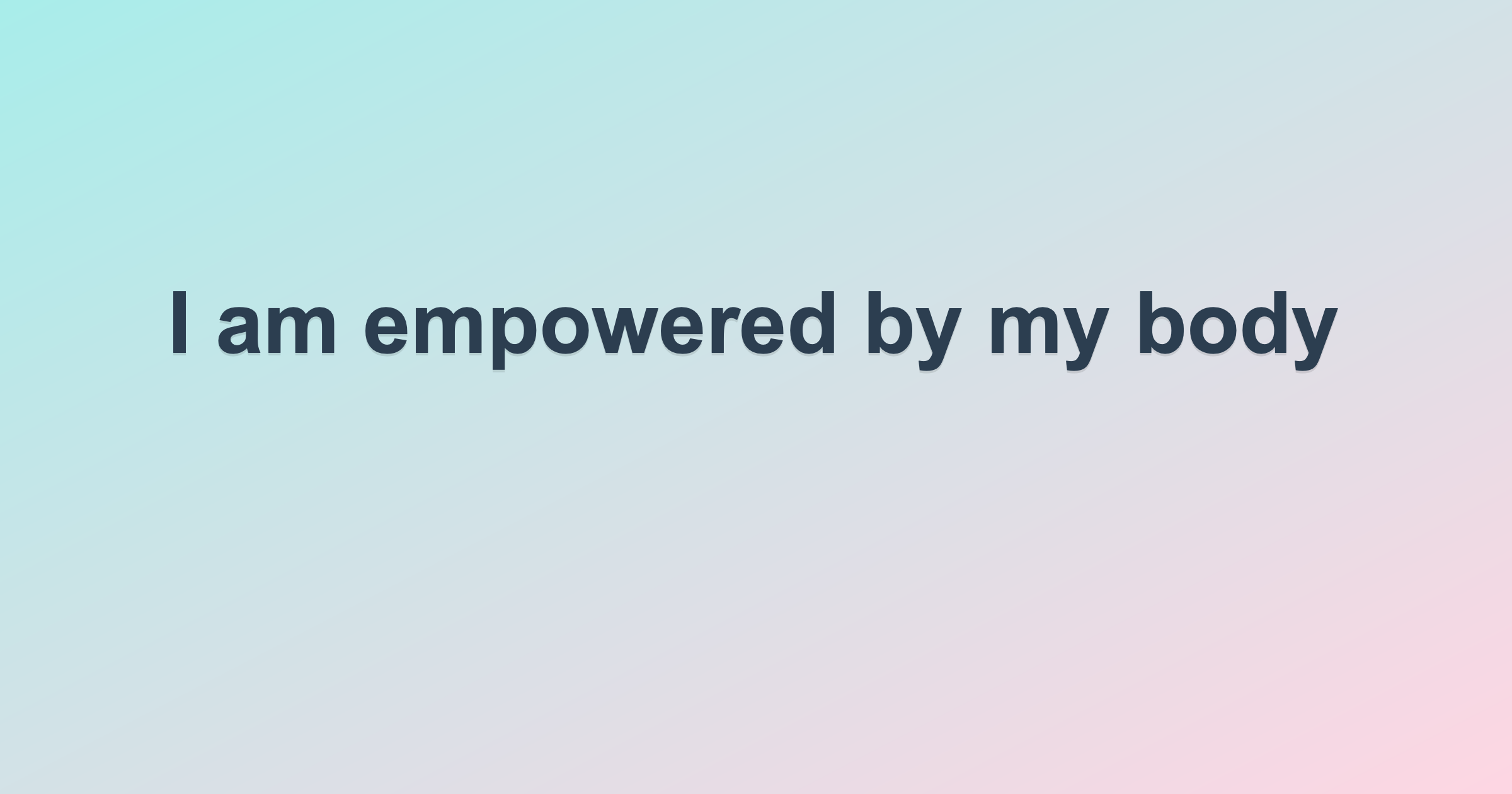 I am empowered by my body