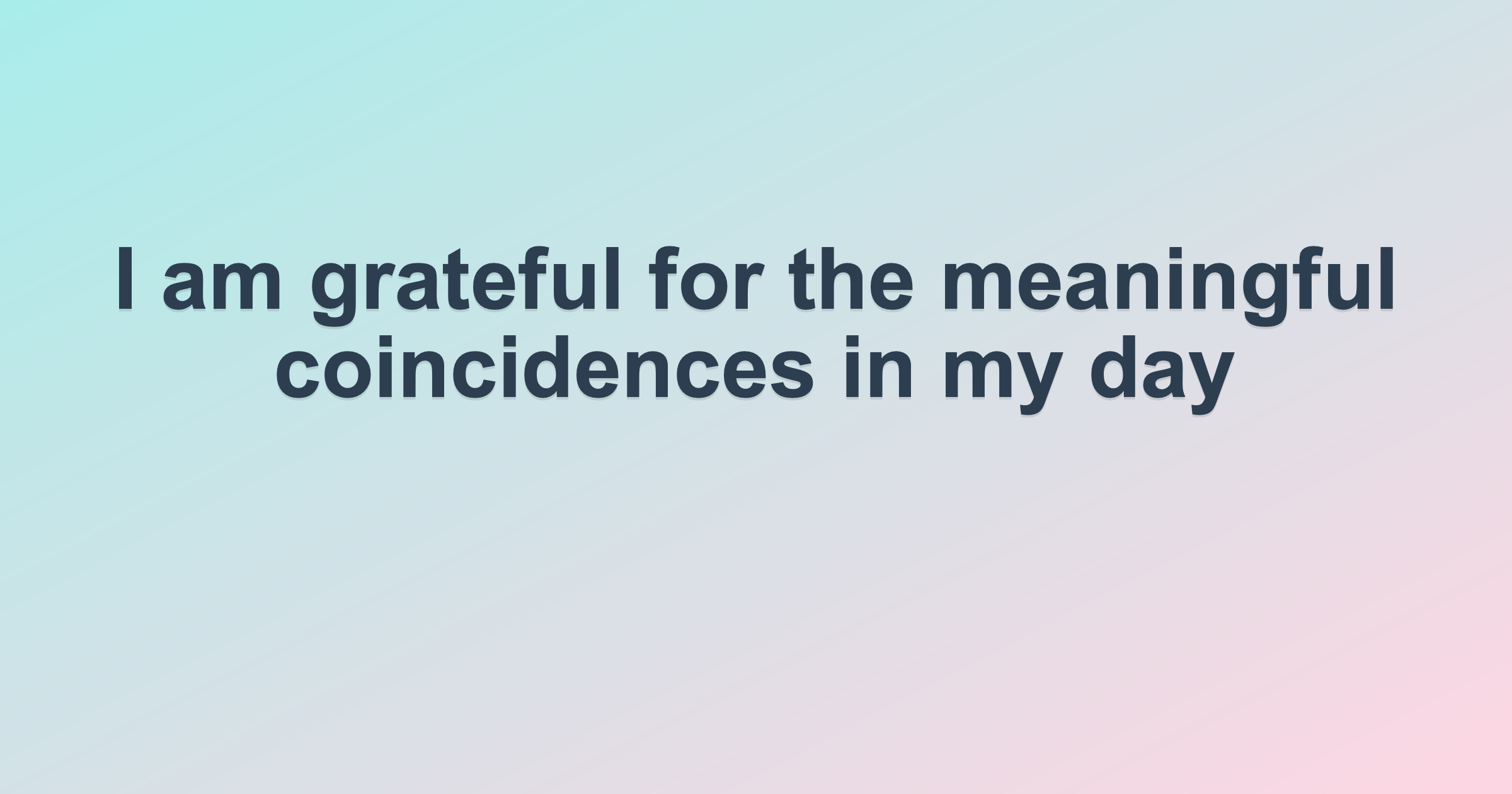 I am grateful for the meaningful coincidences in my day